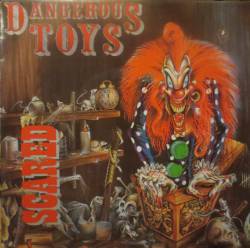 Dangerous Toys : Scared